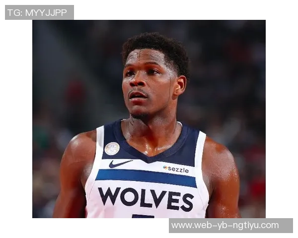 爱德华兹状态火热连续五场得分30以上场均372分命中率高达561三分命中率接近49